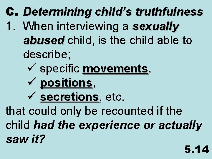 C. Determining child’s truthfulness 1. When interviewing a sexually abused child, is the child