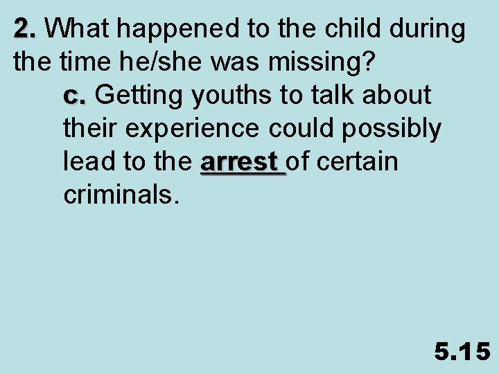 2. What happened to the child during the time he/she was missing? c. Getting