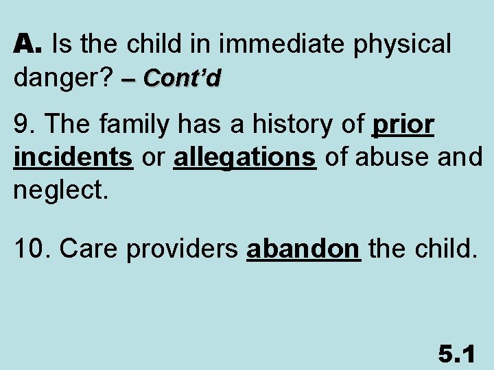 A. Is the child in immediate physical danger? – Cont’d 9. The family has