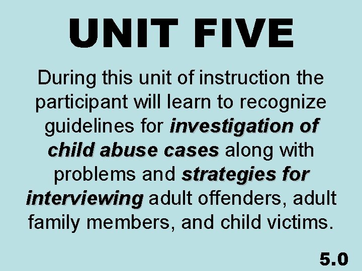 UNIT FIVE During this unit of instruction the participant will learn to recognize guidelines