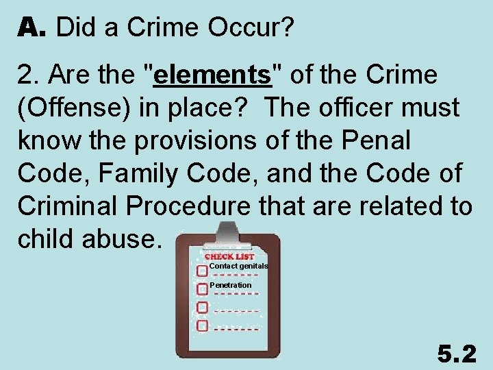 A. Did a Crime Occur? 2. Are the "elements" of the Crime (Offense) in