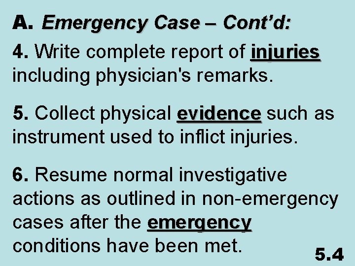 A. Emergency Case – Cont’d: 4. Write complete report of injuries including physician's remarks.