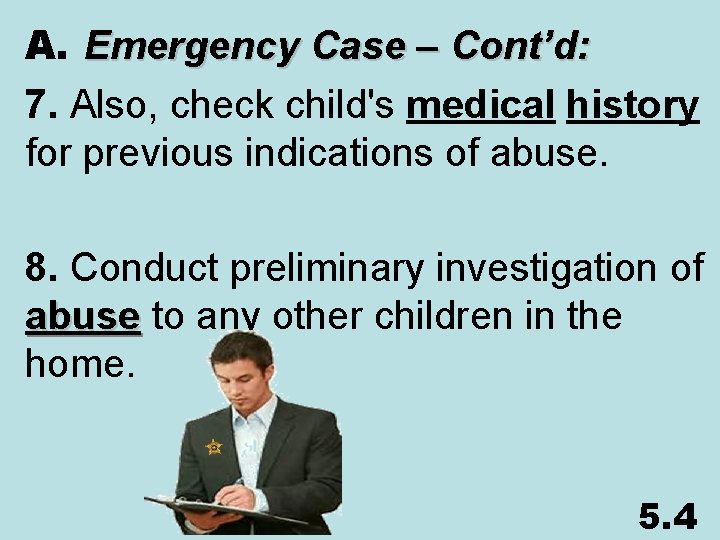 A. Emergency Case – Cont’d: 7. Also, check child's medical history for previous indications