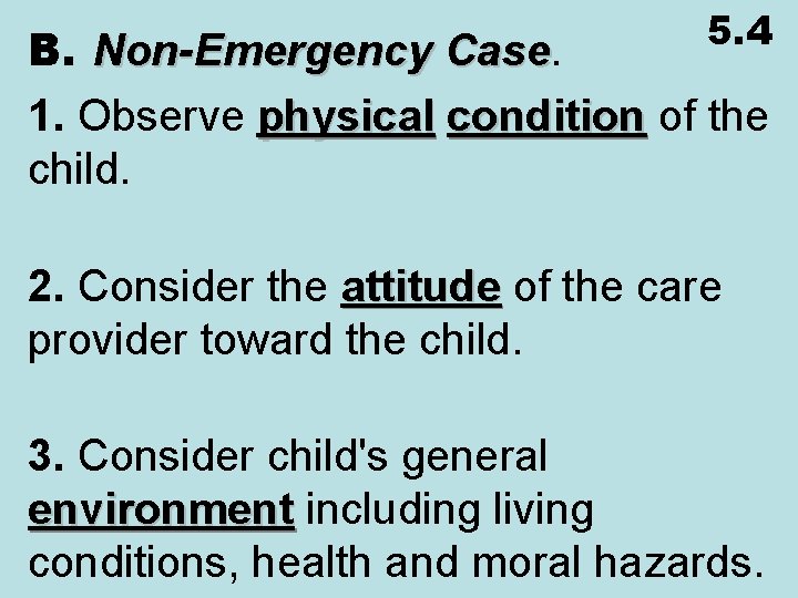 5. 4 B. Non-Emergency Case 1. Observe physical condition of the condition child. 2.