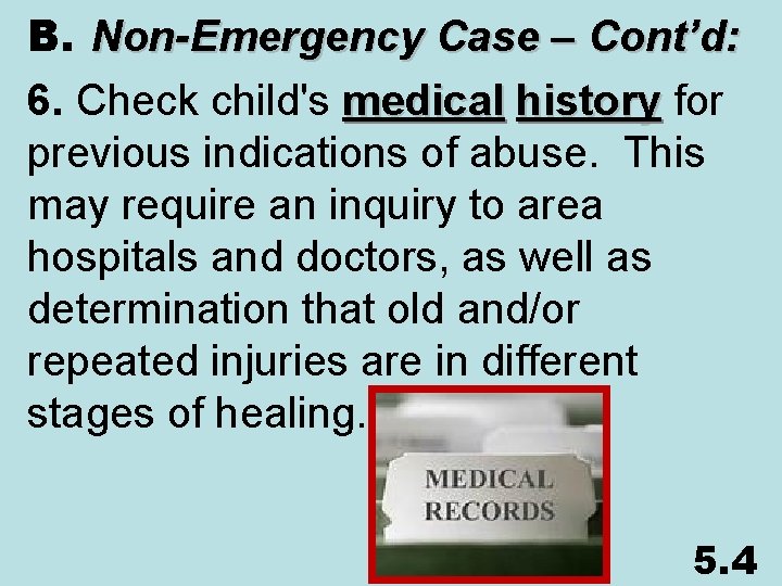 B. Non-Emergency Case – Cont’d: 6. Check child's medical history for history previous indications