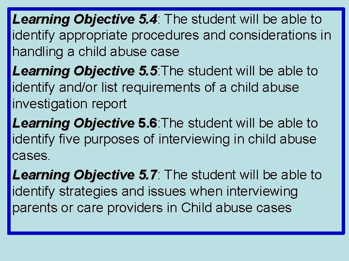 Learning Objective 5. 4: The student will be able to 5. 4 identify appropriate
