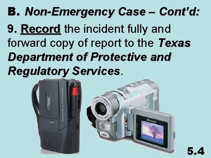 B. Non-Emergency Case – Cont’d: 9. Record the incident fully and Record forward copy