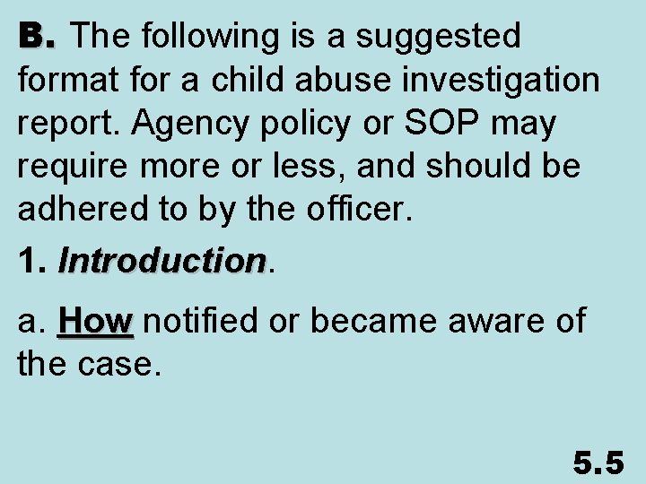 B. The following is a suggested format for a child abuse investigation report. Agency