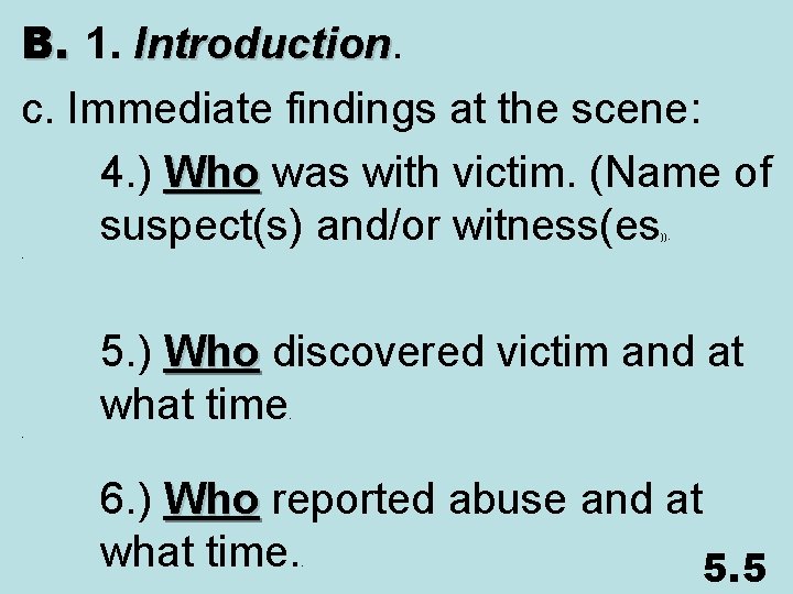 B. 1. Introduction c. Immediate findings at the scene: 4. ) Who was with