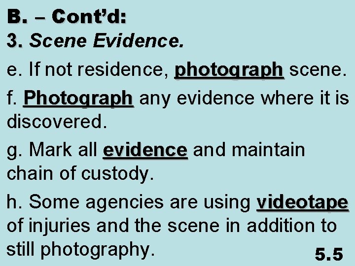 B. – Cont’d: 3. Scene Evidence. 3. e. If not residence, photograph scene. photograph