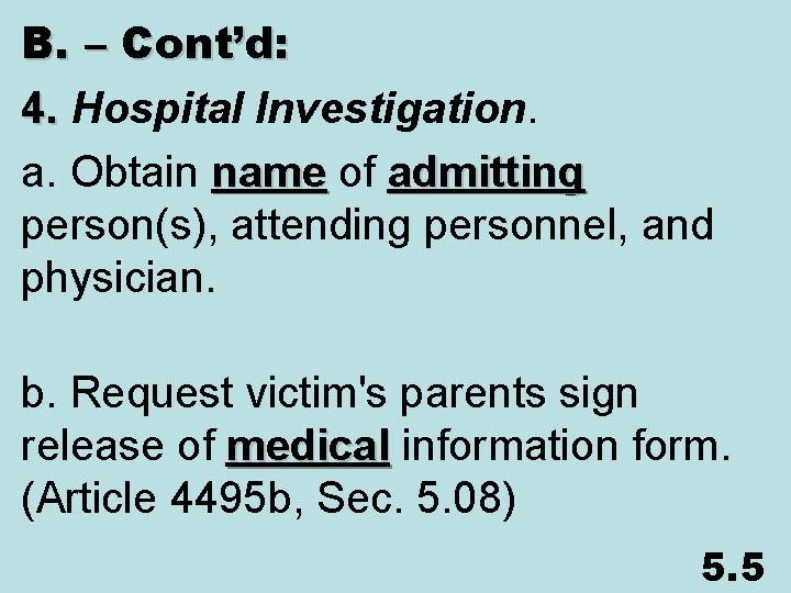 B. – Cont’d: 4. Hospital Investigation. 4. a. Obtain name of name admitting person(s),