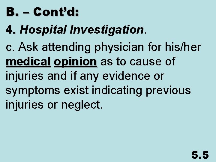 B. – Cont’d: 4. Hospital Investigation. 4. c. Ask attending physician for his/her medical