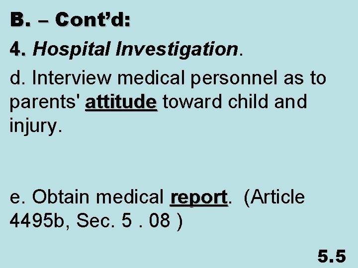 B. – Cont’d: 4. Hospital Investigation. 4. d. Interview medical personnel as to parents'