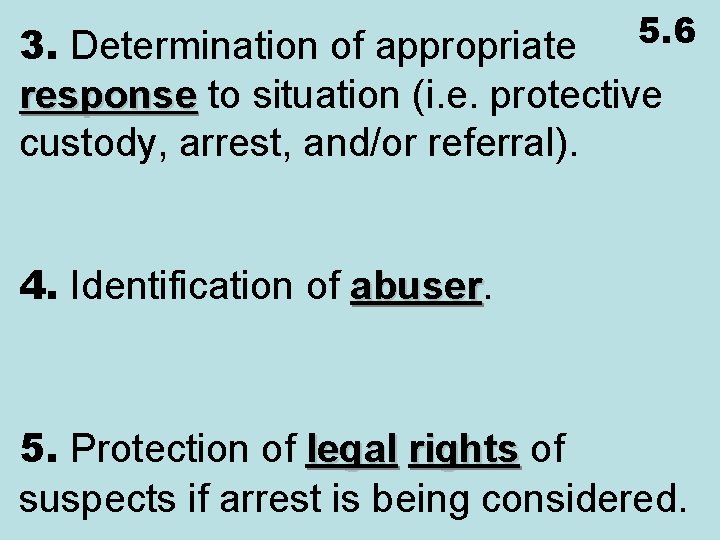 5. 6 3. Determination of appropriate response to situation (i. e. protective response custody,