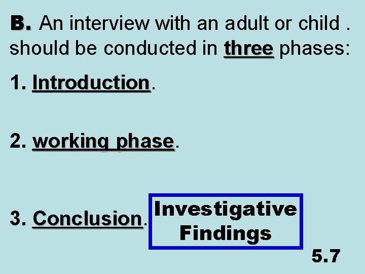 B. An interview with an adult or child. should be conducted in three phases: