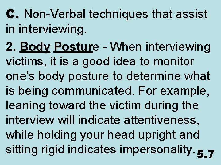 C. Non-Verbal techniques that assist in interviewing. 2. Body Posture - When interviewing Postur