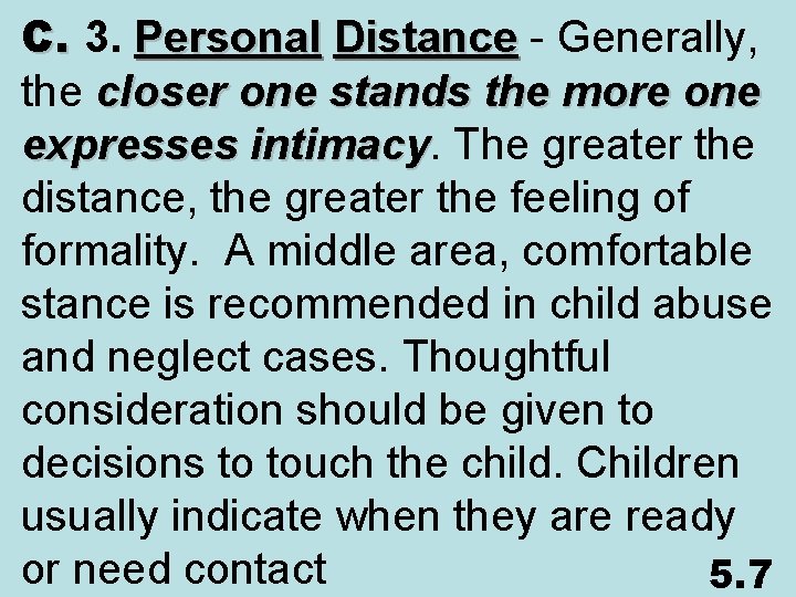 C. 3. Personal Distance - Generally, Distance the closer one stands the more one