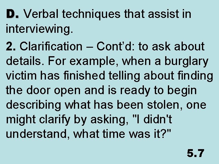 D. Verbal techniques that assist in interviewing. 2. Clarification – Cont’d: to ask about
