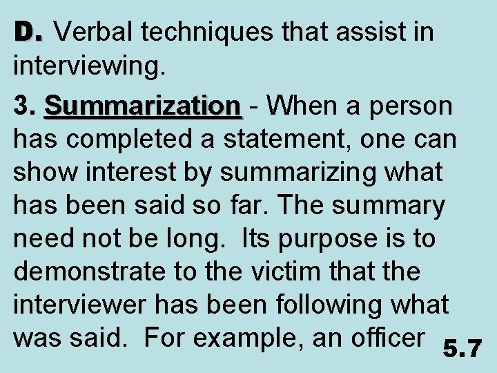 D. Verbal techniques that assist in interviewing. 3. Summarization - When a person Summarization