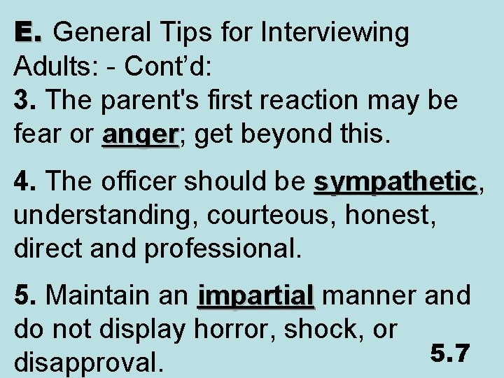 E. General Tips for Interviewing Adults: - Cont’d: 3. The parent's first reaction may