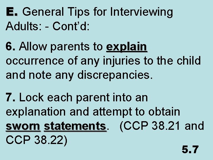 E. General Tips for Interviewing Adults: - Cont’d: 6. Allow parents to explain occurrence