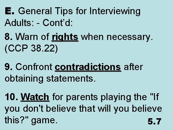 E. General Tips for Interviewing Adults: - Cont’d: 8. Warn of rights when necessary.
