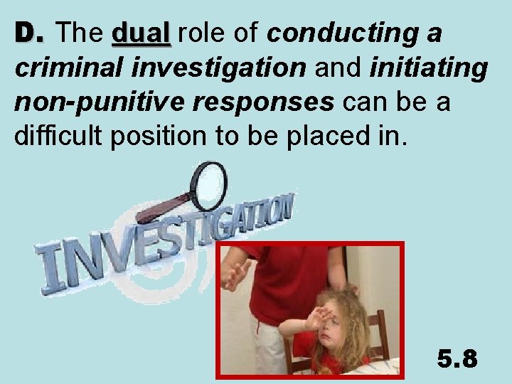 D. The dual role of conducting a dual criminal investigation and initiating non-punitive responses