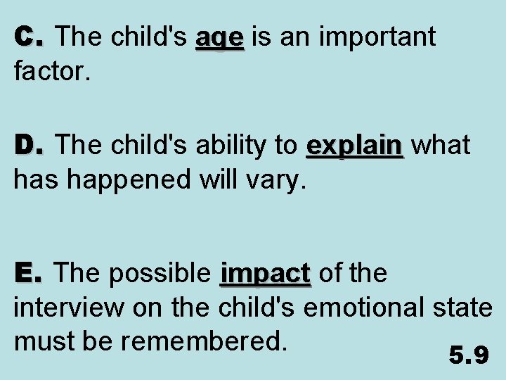 C. The child's age is an important age factor. D. The child's ability to