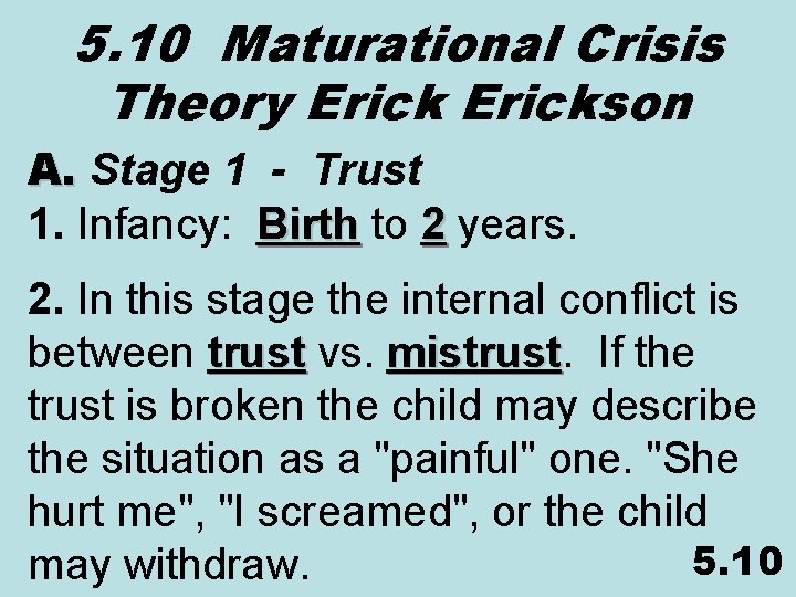 5. 10 Maturational Crisis Theory Erickson A. Stage 1 - Trust A. 1. Infancy: