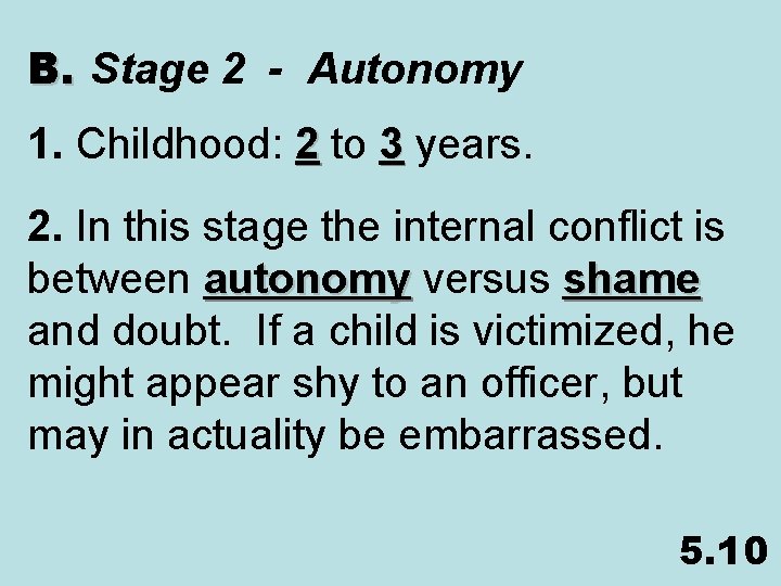 B. Stage 2 - Autonomy 1. Childhood: 2 to 3 years. 2. In this