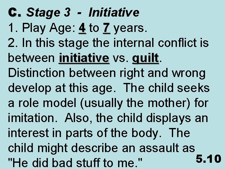 C. Stage 3 - Initiative 1. Play Age: 4 to 7 years. 2. In