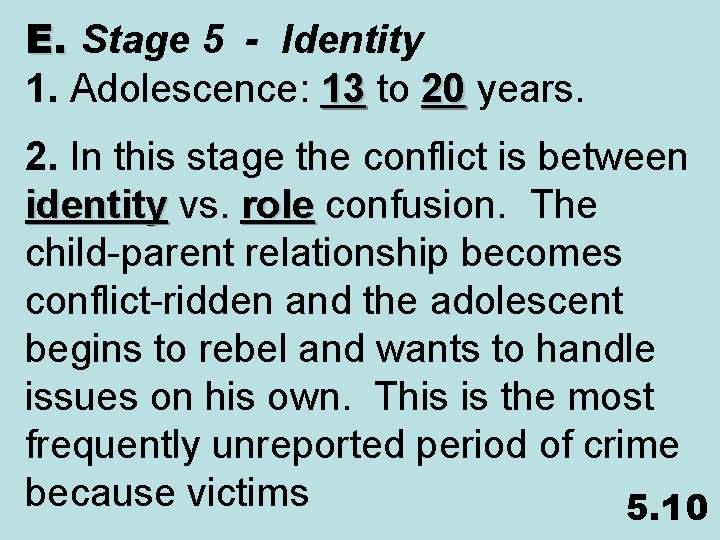 E. Stage 5 - Identity 1. Adolescence: 13 to 13 20 years. 20 2.