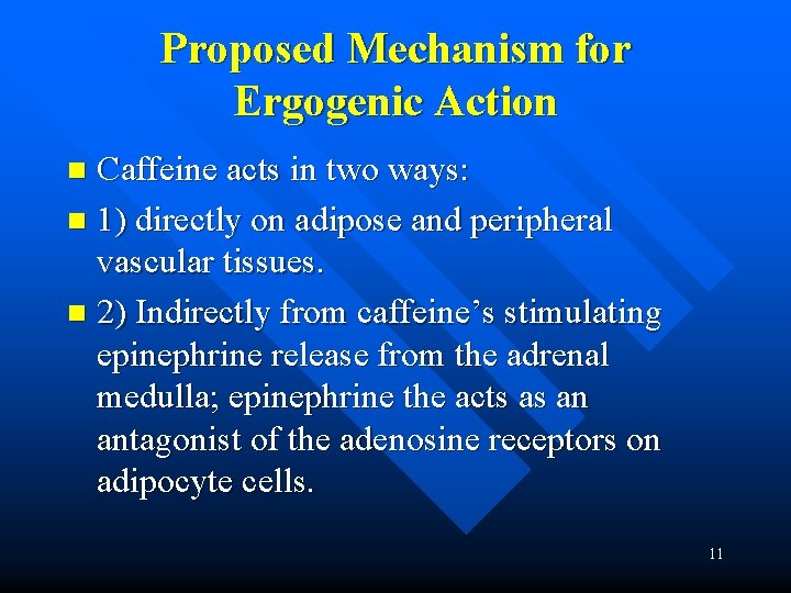 Proposed Mechanism for Ergogenic Action Caffeine acts in two ways: n 1) directly on