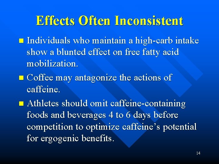 Effects Often Inconsistent Individuals who maintain a high-carb intake show a blunted effect on