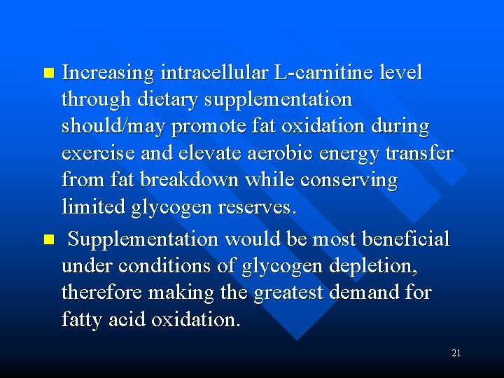 Increasing intracellular L-carnitine level through dietary supplementation should/may promote fat oxidation during exercise and