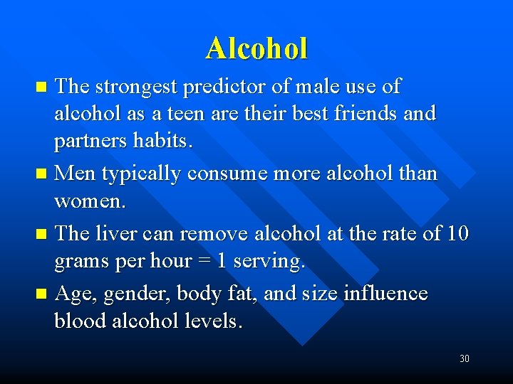Alcohol The strongest predictor of male use of alcohol as a teen are their