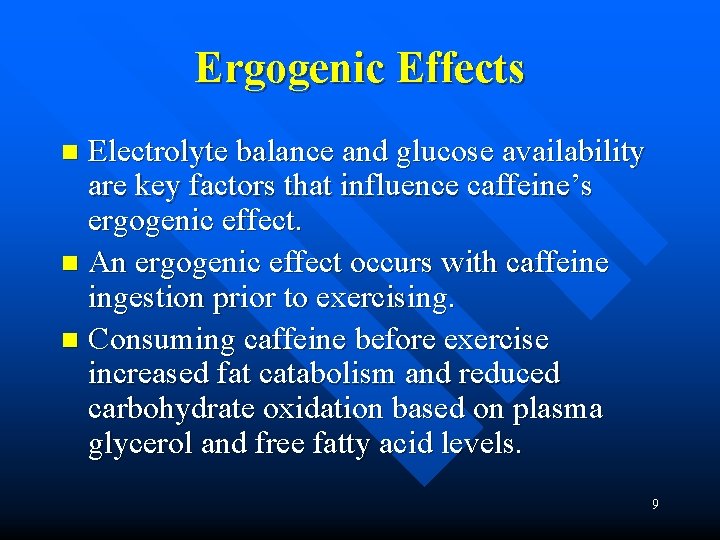 Ergogenic Effects Electrolyte balance and glucose availability are key factors that influence caffeine’s ergogenic