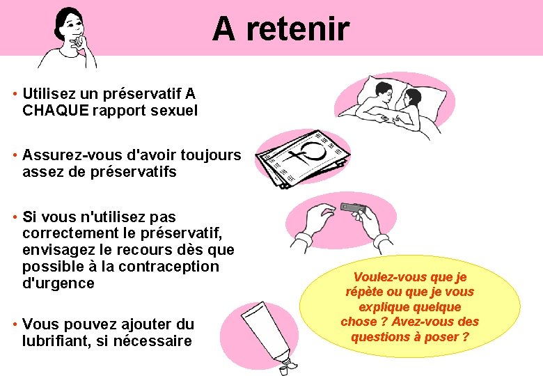 A retenir • Utilisez un préservatif A CHAQUE rapport sexuel • Assurez-vous d'avoir toujours