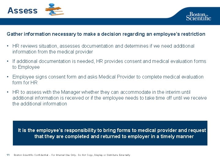 Assess Gather information necessary to make a decision regarding an employee’s restriction • HR