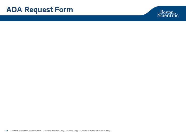 ADA Request Form 29 Boston Scientific Confidential -- For Internal Use Only. Do Not