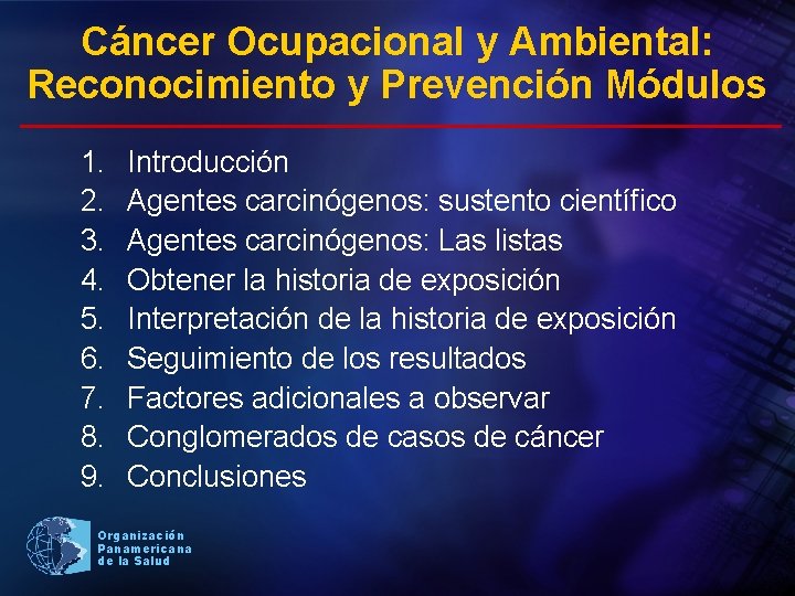 Cáncer Ocupacional y Ambiental: Reconocimiento y Prevención Módulos 1. 2. 3. 4. 5. 6.