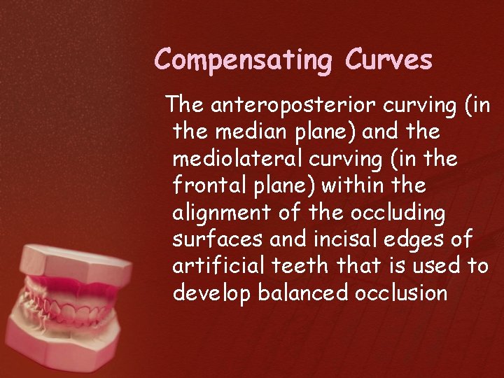 Compensating Curves The anteroposterior curving (in the median plane) and the mediolateral curving (in