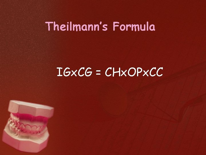 Theilmann’s Formula IGx. CG = CHx. OPx. CC 