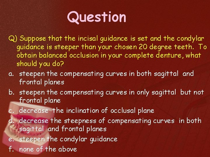 Question Q) Suppose that the incisal guidance is set and the condylar guidance is