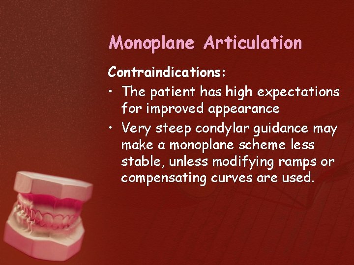 Monoplane Articulation Contraindications: • The patient has high expectations for improved appearance • Very