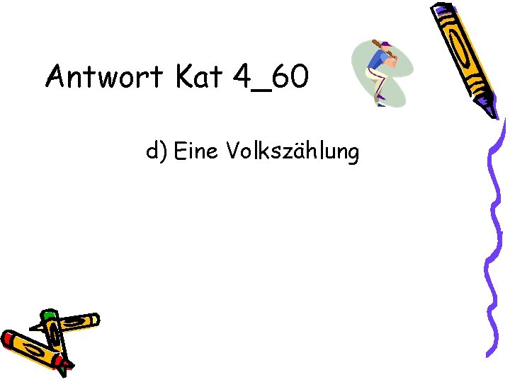 Antwort Kat 4_60 d) Eine Volkszählung 