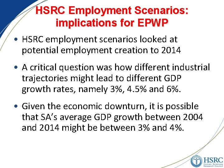 HSRC Employment Scenarios: implications for EPWP • HSRC employment scenarios looked at potential employment HSRC Employment Scenarios: implications for EPWP • HSRC employment scenarios looked at potential employment