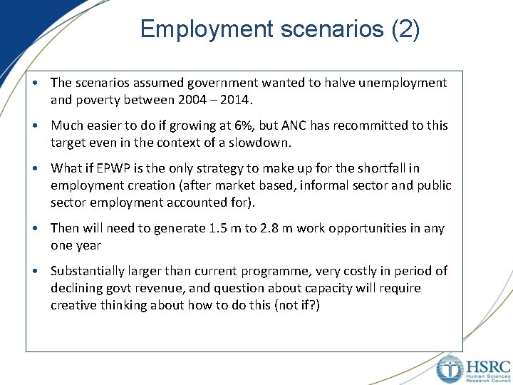 Employment scenarios (2) • The scenarios assumed government wanted to halve unemployment and poverty Employment scenarios (2) • The scenarios assumed government wanted to halve unemployment and poverty