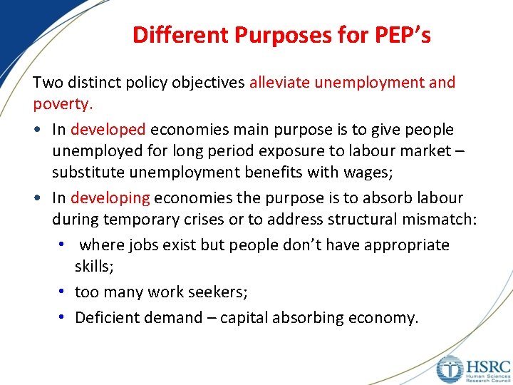 Different Purposes for PEP’s Two distinct policy objectives alleviate unemployment and poverty. • In Different Purposes for PEP’s Two distinct policy objectives alleviate unemployment and poverty. • In