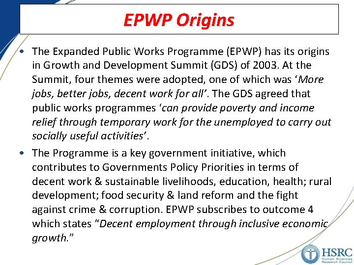 EPWP Origins • The Expanded Public Works Programme (EPWP) has its origins in Growth EPWP Origins • The Expanded Public Works Programme (EPWP) has its origins in Growth